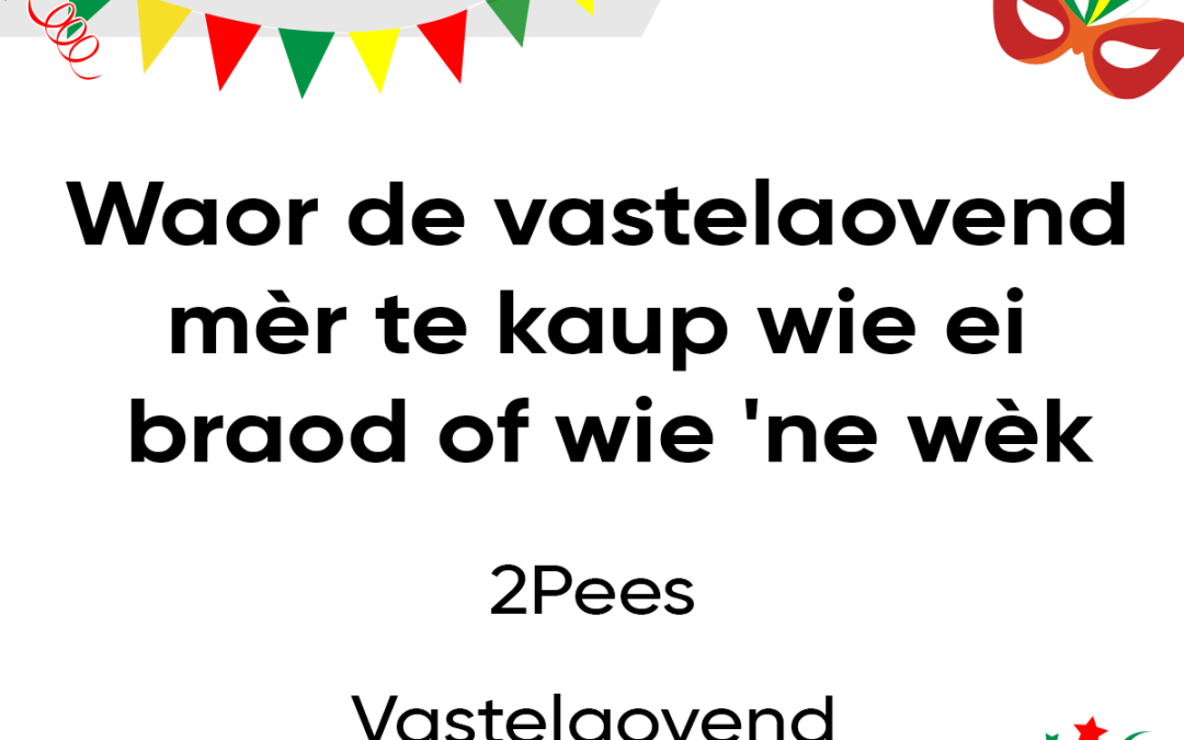 Waor de vastelaovend mèr te kaup wie ei braod of wie ‘ne wèk