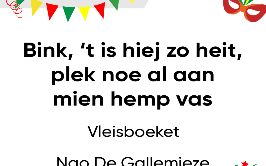 Bink ’t is hiej zo heit – plek noe al aan mien hemp vas