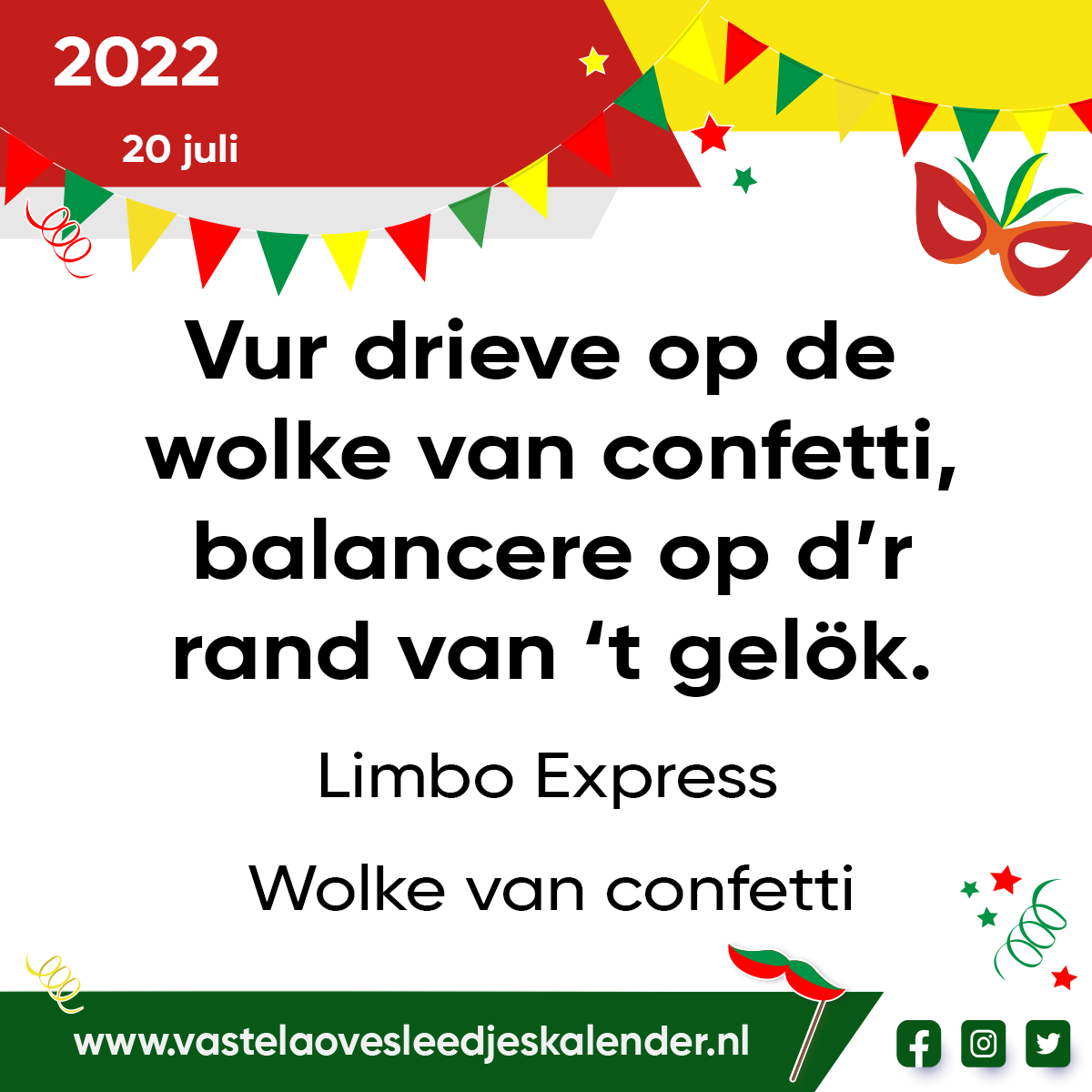 Vur drieve op de wolke van confetti, balancere op d’r rand van ’t gelök.