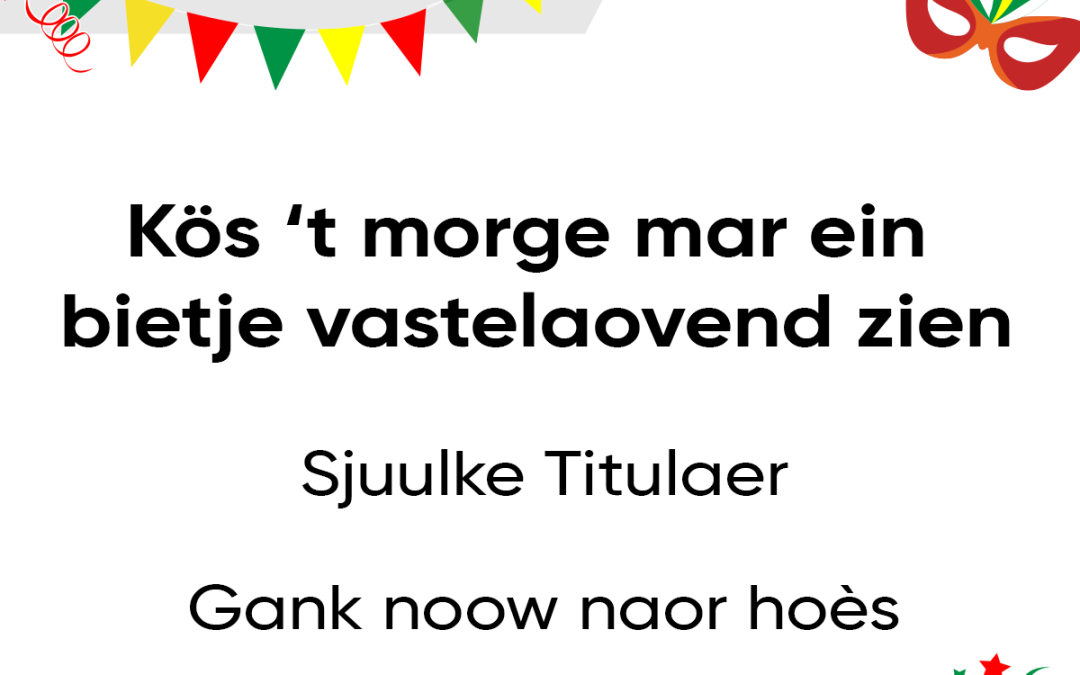 Kös ’t morge mar ein bietje vastelaovend zien