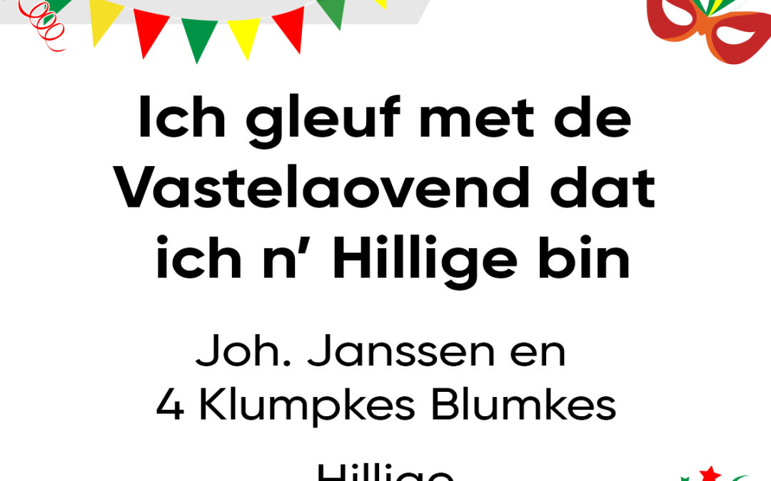 Ich gleuf met de Vastelaovend dat ich n’ Hillige bin