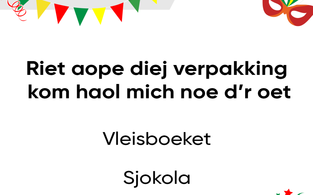 Riet aope diej verpakking kom haol mich noe d’r oet