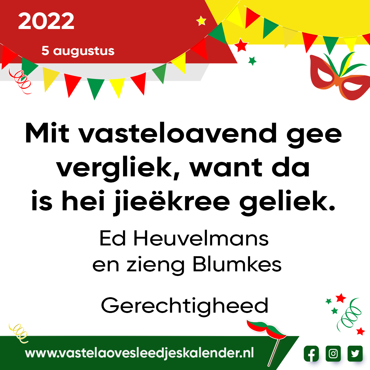 Mit vasteloavend gee vergliek, want da is hei jieëkree geliek.