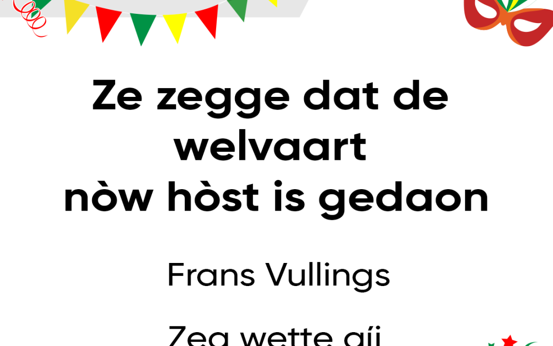 Ze zegge dat de welvaart nòw hòst is gedaon