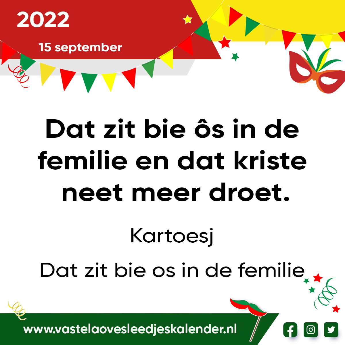 Dat zit bie ôs in de femilie en dat kriste neet meer droet.