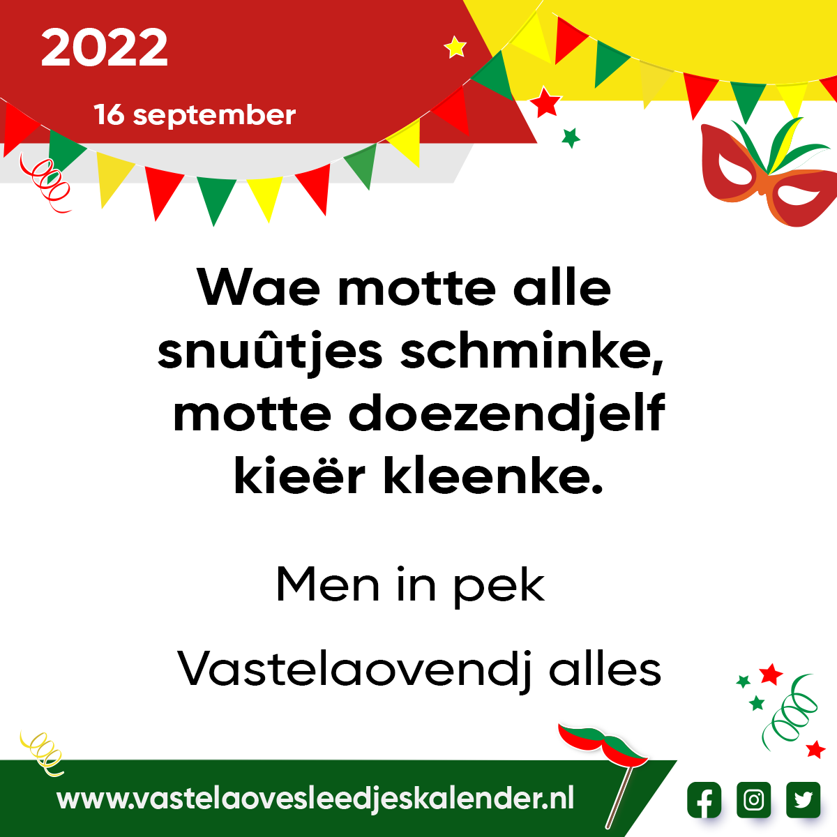 Wae motte alle snuûtjes schminke, motte doezendjelf kieër kleenke.