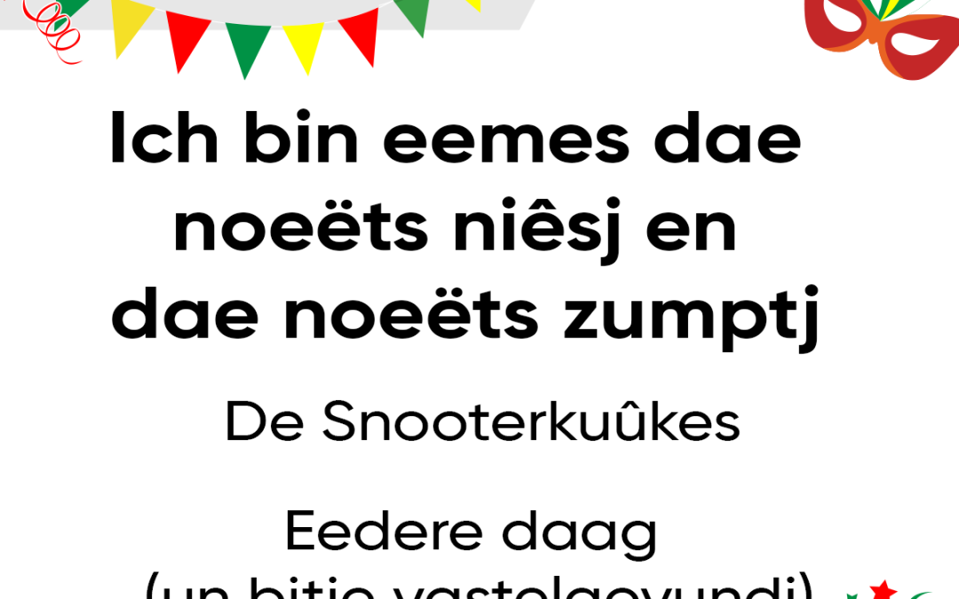 Ich bin eemes dae noeëts niêsj en dae noeëts zumptj