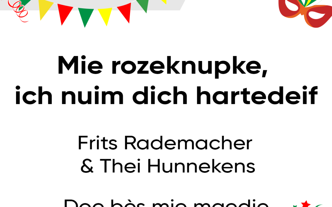 Mie rozeknupke, ich nuim dich hartedeif.