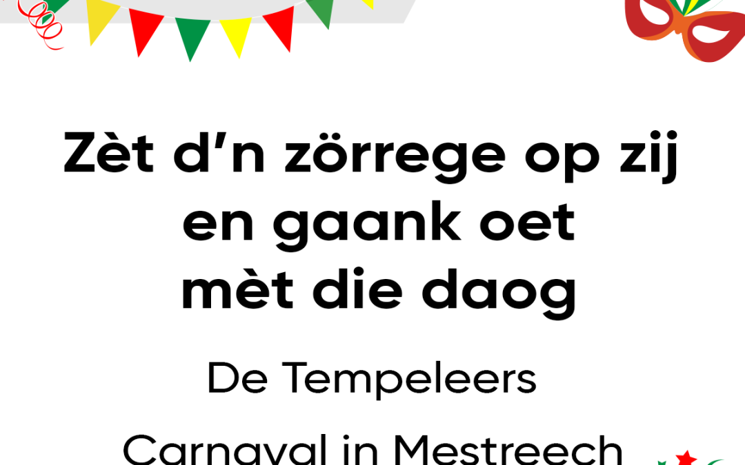 Zèt d’n zörrege op zij en gaank oet mèt die daog