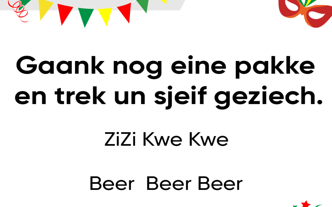 Gaank nog eine pakke en trek un sjeif geziech.