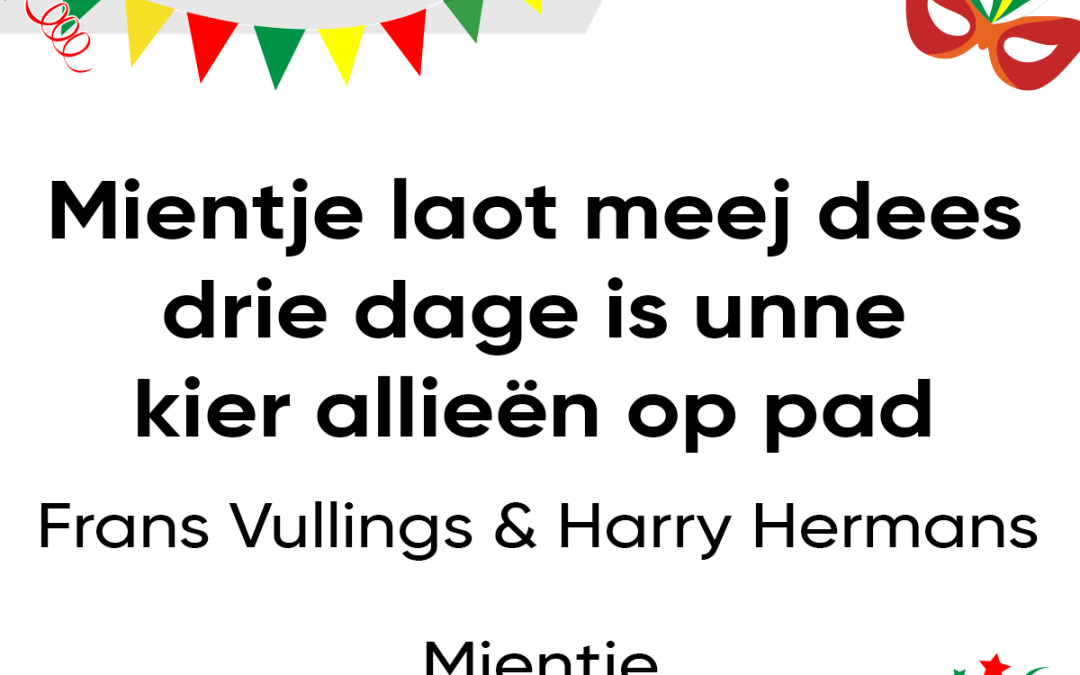 Mientje laot meej dees drie dage is unne kier allieën op pad