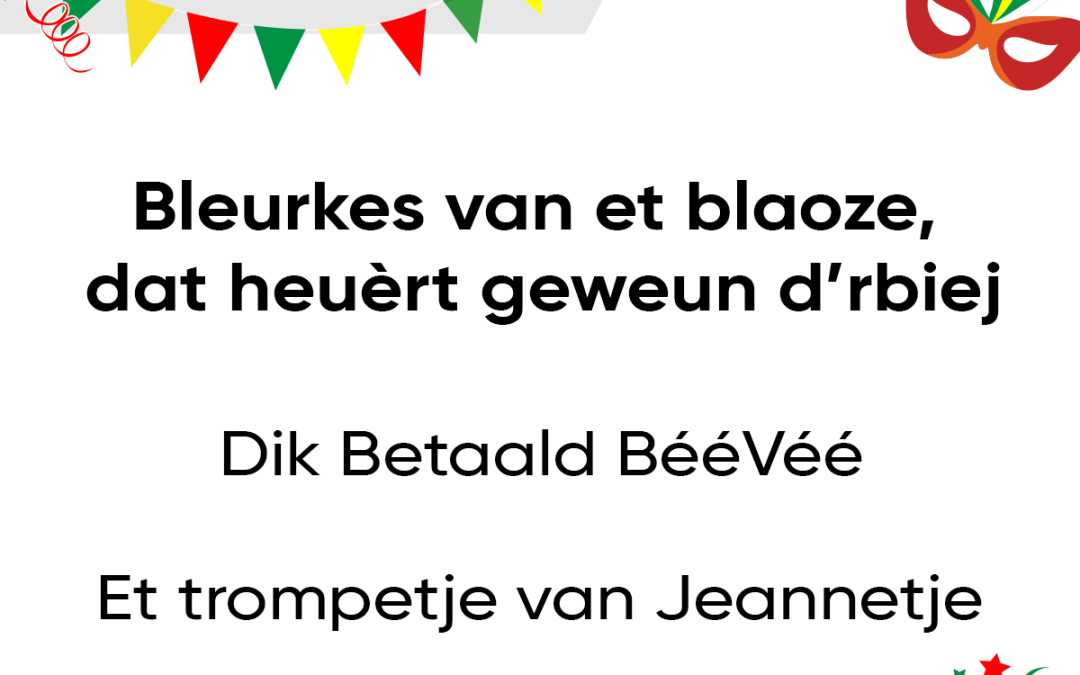 Bleurkes van et blaoze, dat heuèrt geweun d’rbiej