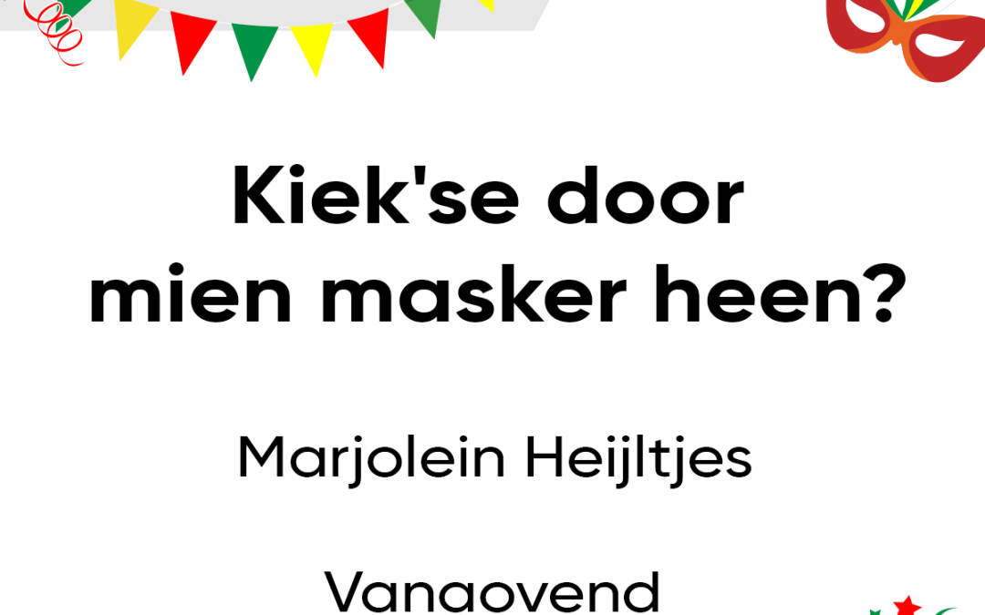 Kiek’se door mien masker heen?