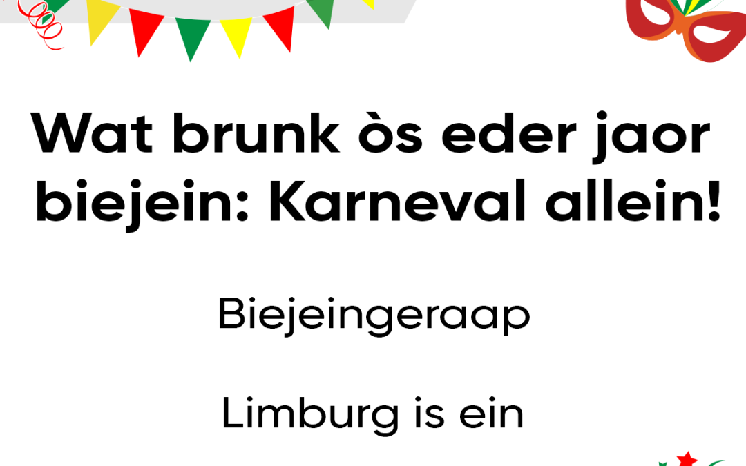 Wat brunk òs eder jaor biejein: Karneval allein!