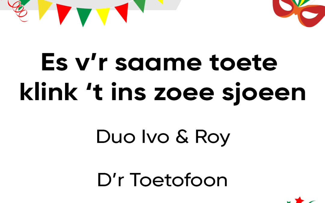 Es v’r saame toete klink ’t ins zoee sjoeen