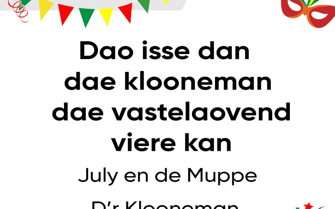 Dao isse dan dae klooneman, dae vastelaovend viere kan
