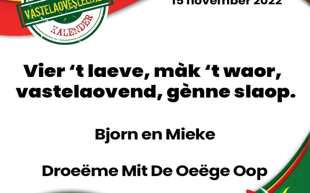 Vier ’t laeve, màk ’t waor,  vastelaovend, gènne slaop