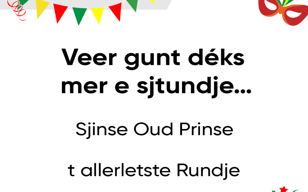 Veer gunt déks mer e sjtundje…