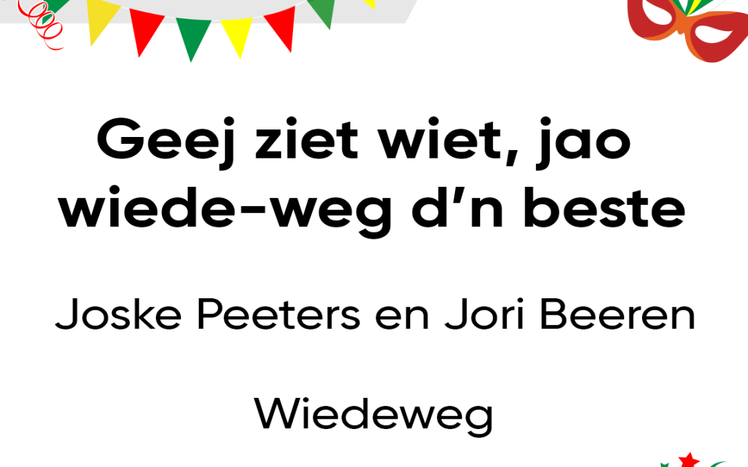 Geej ziet wiet, jao wiede-weg d’n beste