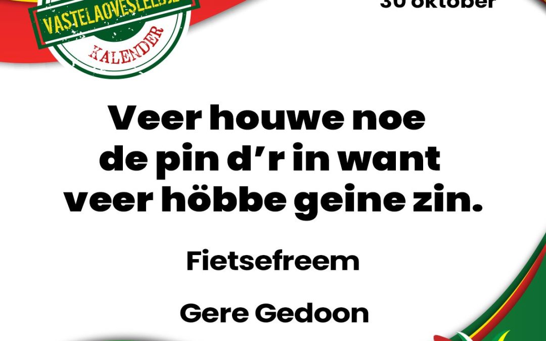 Veer houwe noe de pin d’r in, want veer höbbe geine zin.