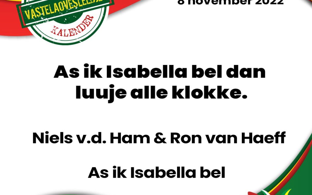 As ik Isabella bel dan luuje alle klokke.