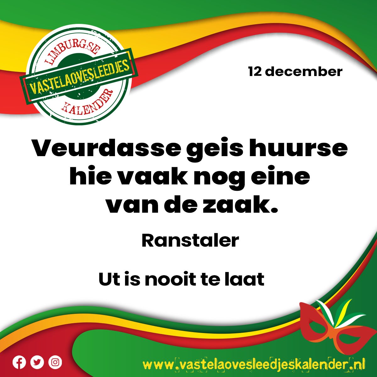 Veurdasse geis huurse hie vaak nog eine van de zaak.