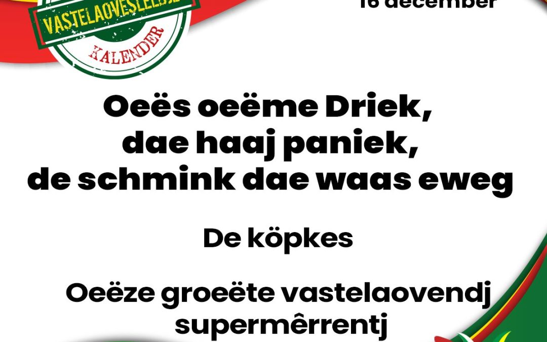 Oeës oeëme Driek, dae haaj paniek, de schmink dae waas eweg