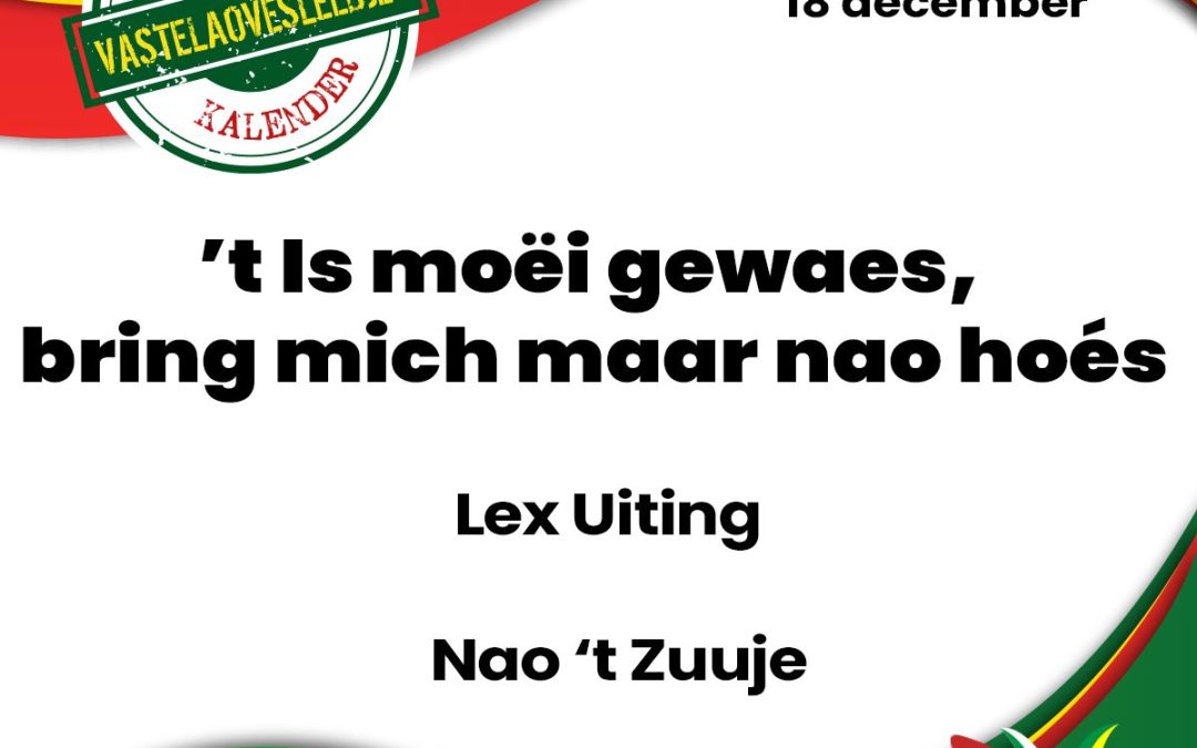 ’t Is moëi gewaes, bring mich maar nao hoés