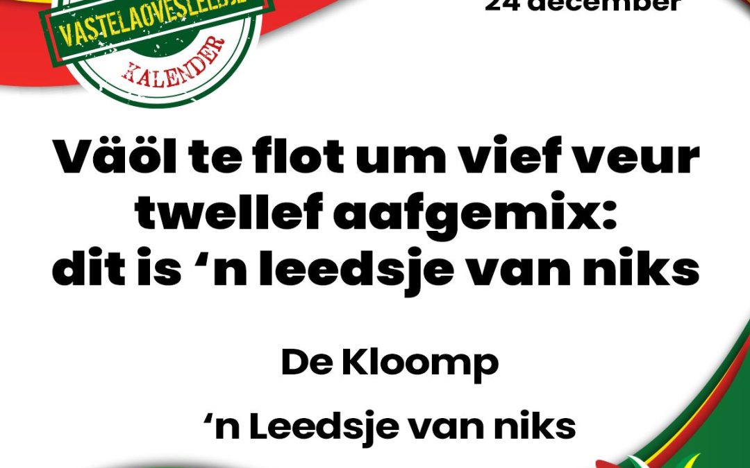 Väöl te flot um vief veur twellef aafgemix: dit is ’n leedsje van niks