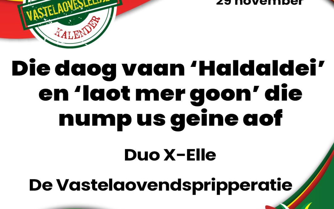 Die daog vaan ‘Haldaldei’ en ‘laot mer goon’ die ump us geine aof
