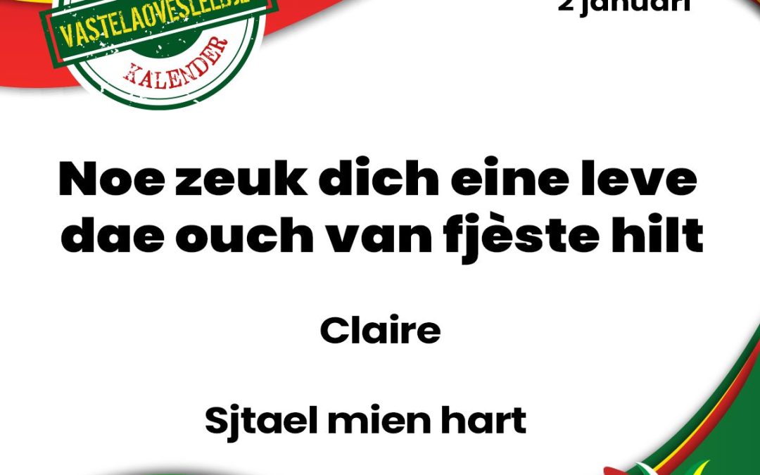 “Noe zeuk dich eine leve dae ouch van fjèste hilt”
