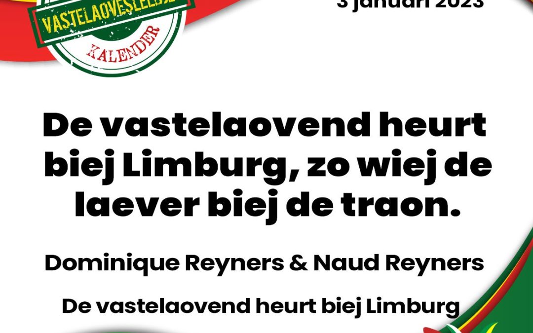 De vastelaovend heurt biej Limburg, zo wiej de laever biej de traon.