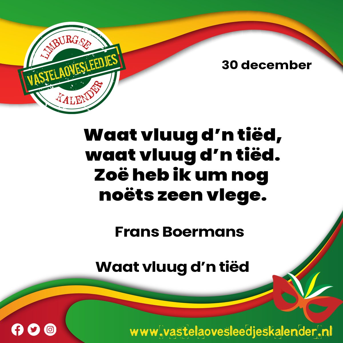 Waat vluug d’n tiëd, waat vluug d’n tiëd. Zoë heb ik um nog noëts zeen vlege.