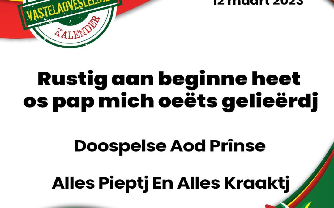 Rustig aan beginne heet os pap mich oeëts gelieërdj