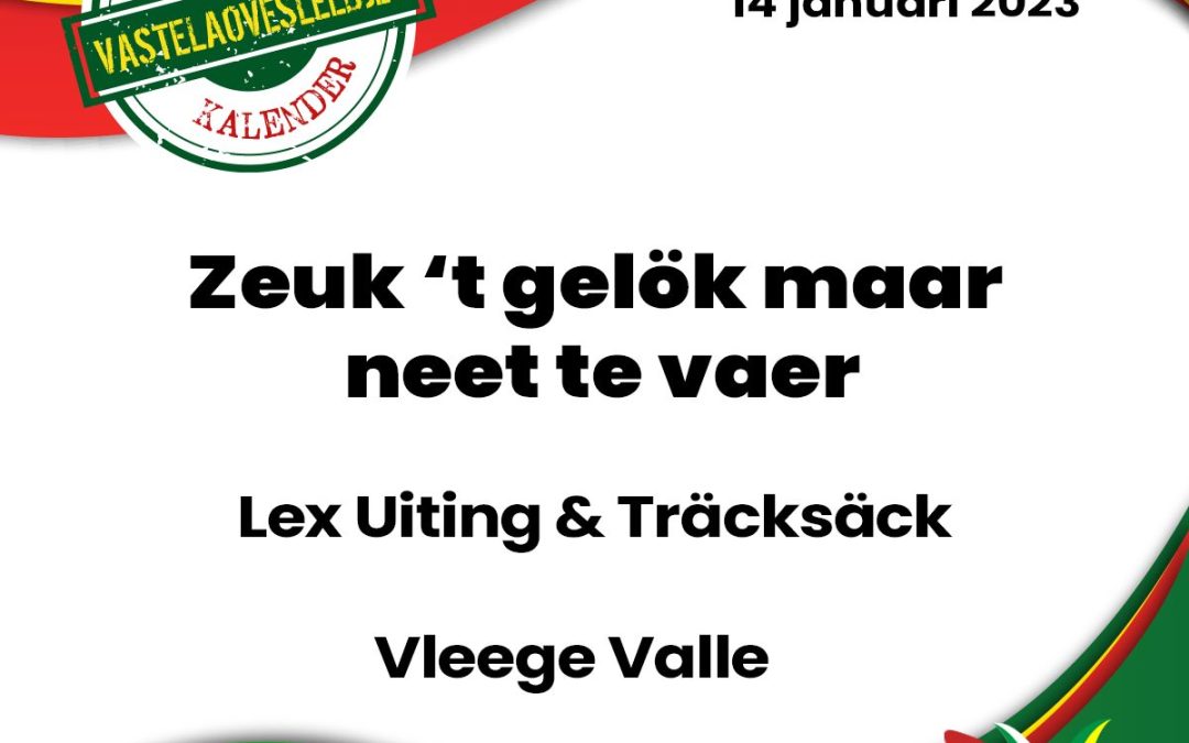 Zeuk ’t gelök maar neet te vaer