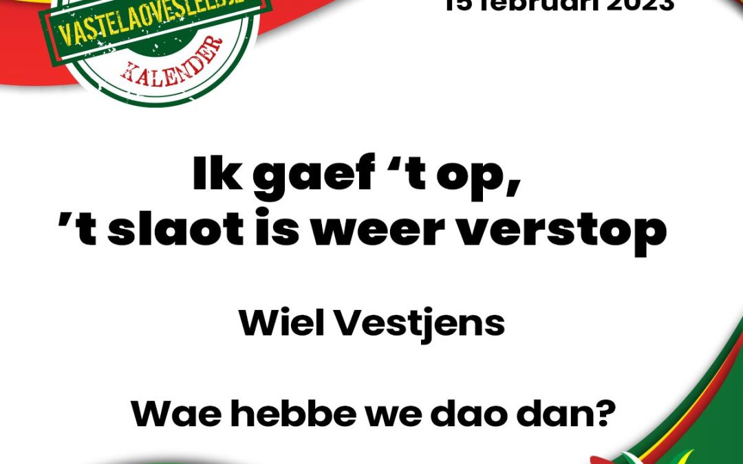 Ik gaef ’t op, ’t slaot is weer verstop