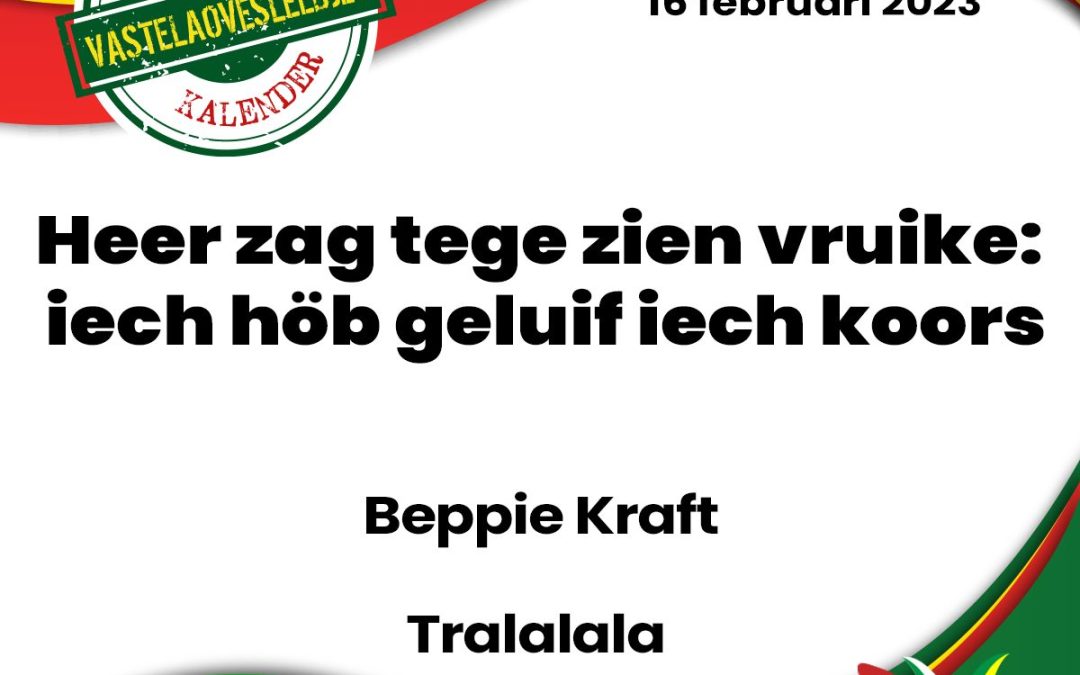 Heer zag tege zien vruike: iech höb geluif iech koors.