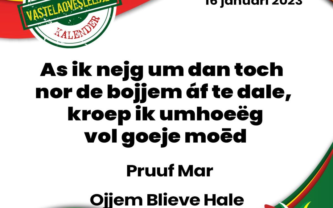 As ik nejg um dan toch nor de bojjem áf te dale, kroep ik umhoeëg vol goeje moēd