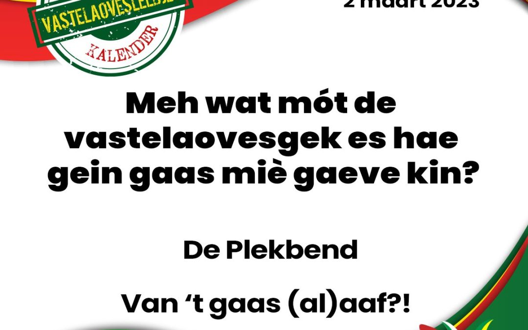 Meh wat mót de vastelaovesgek es hae gein gaas miè gaeve kin?