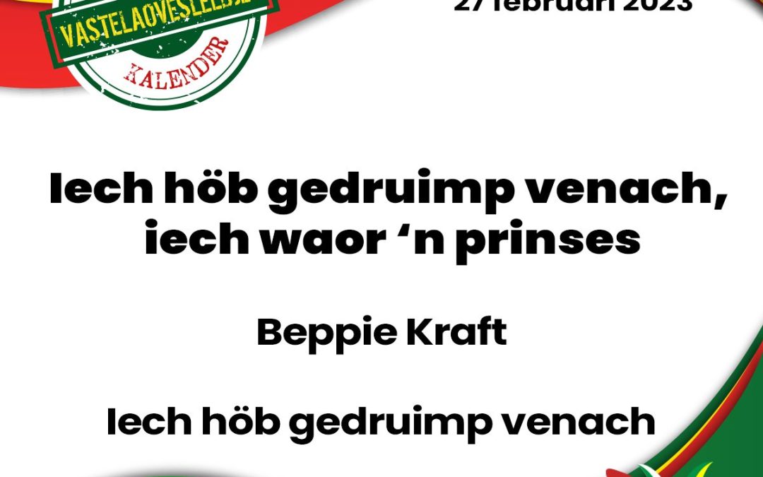 Iech höb gedruimp venach, iech waor ’n prinses