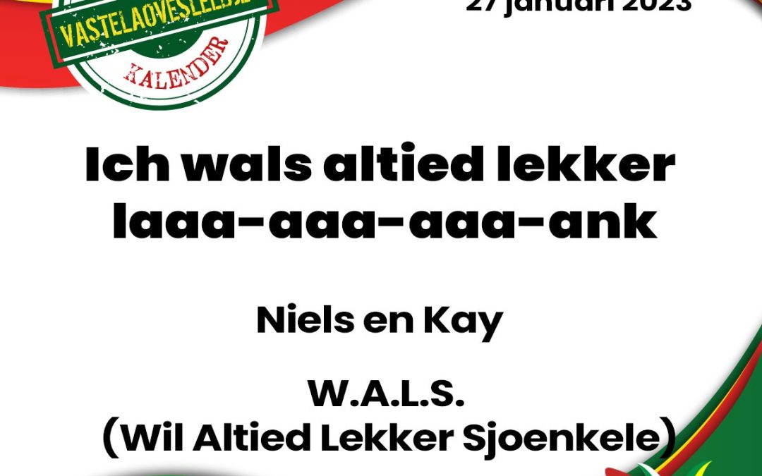 Ich wals altied lekker laaa-aaa-aaa-ank