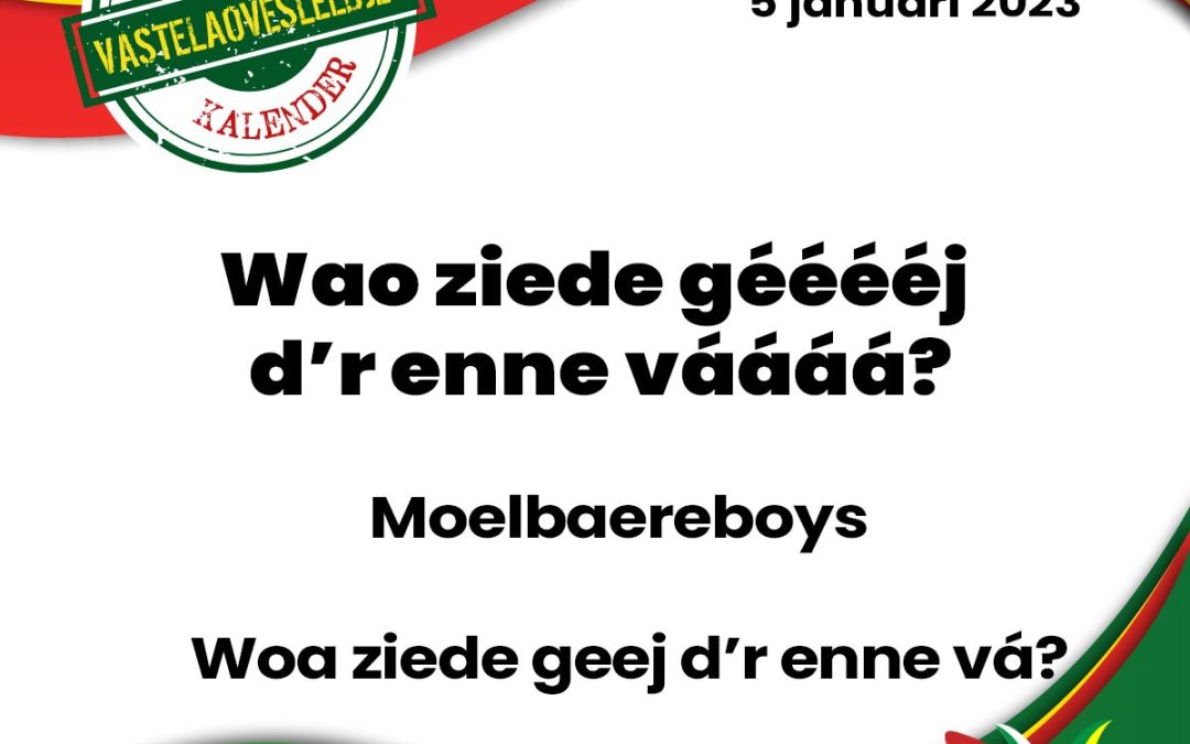 Wao ziede gééééj d’r enne váááá?