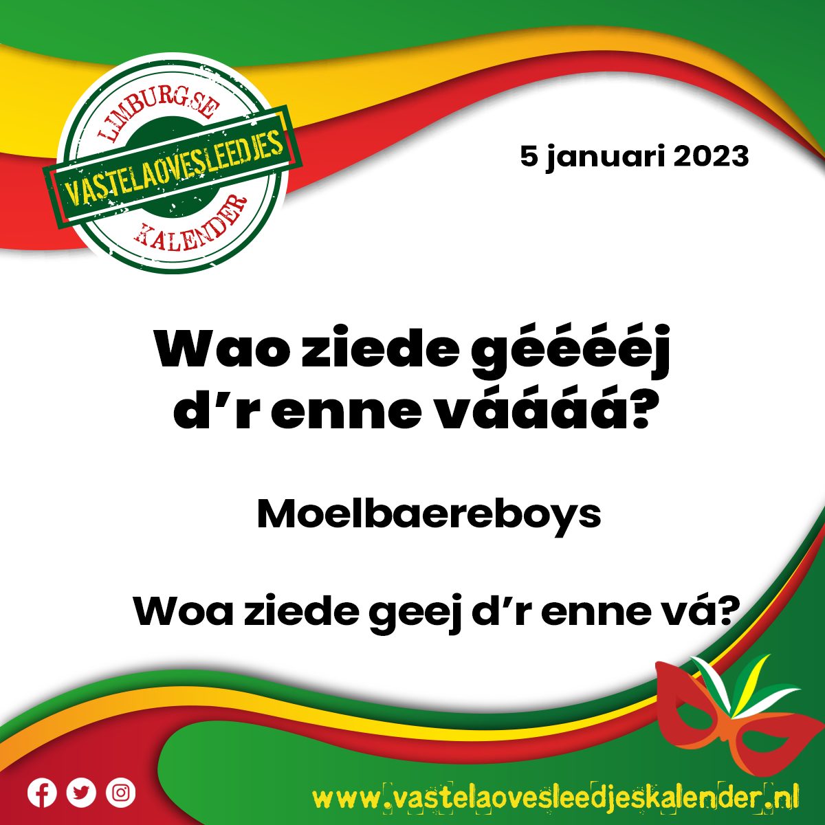 Wao ziede gééééj d’r enne váááá?