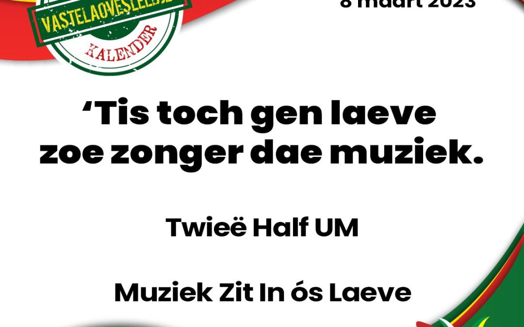 ‘Tis toch gen laeve zoe zonger dae muziek.