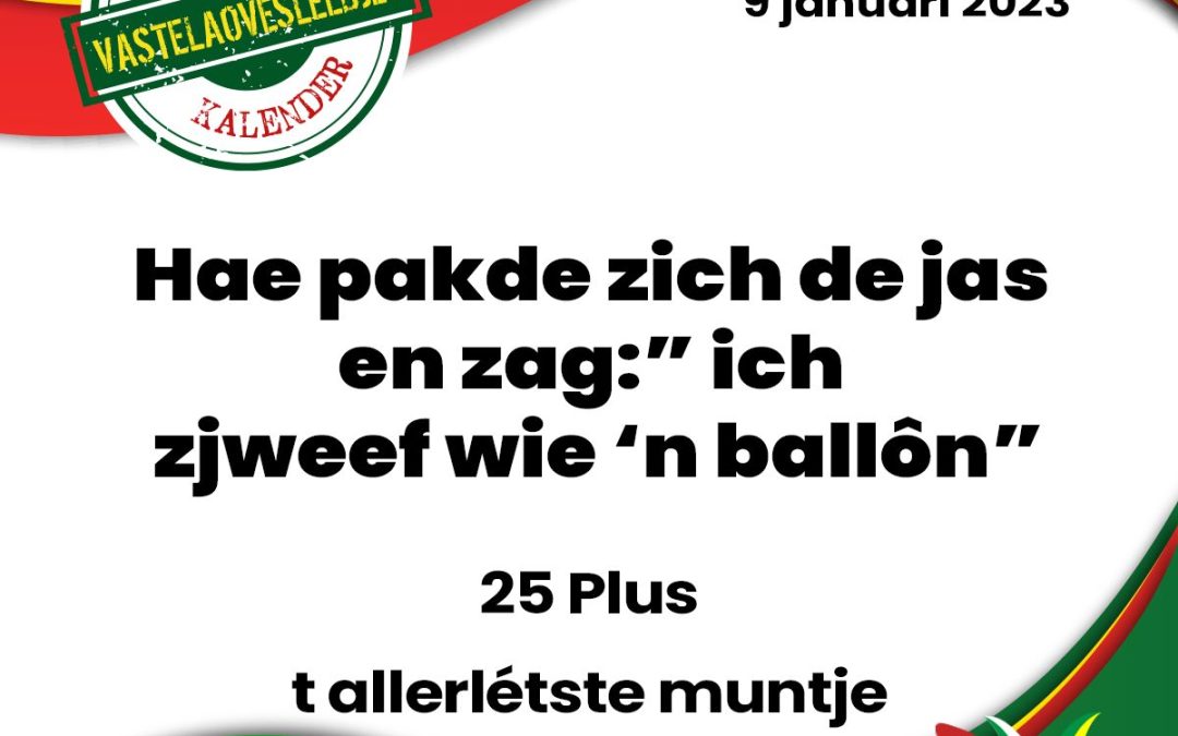 Hae pakde zich de jas en zag:” ich zjweef wie ’n ballôn”