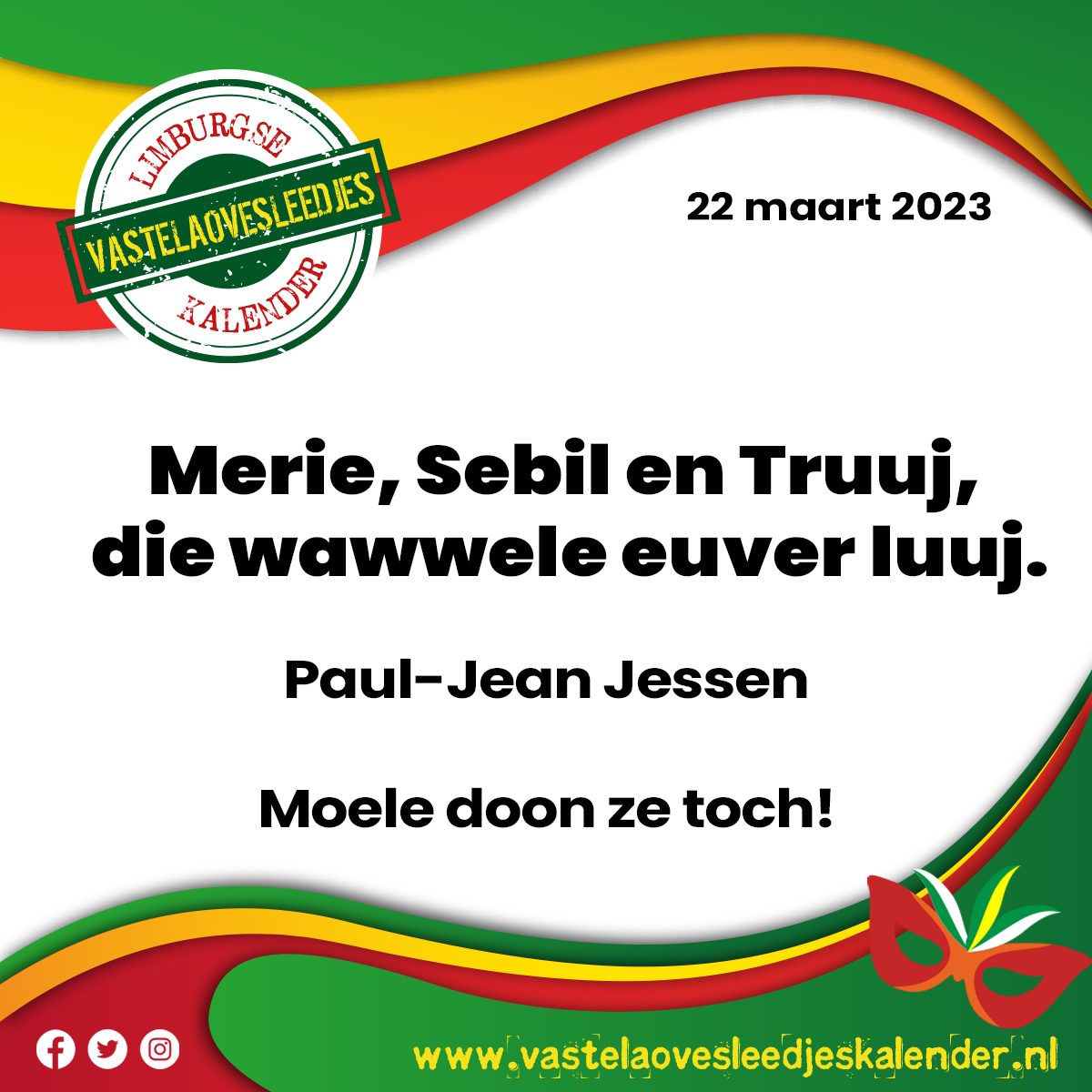 Merie, Sebil en Truuj, die wawwele euver luuj.