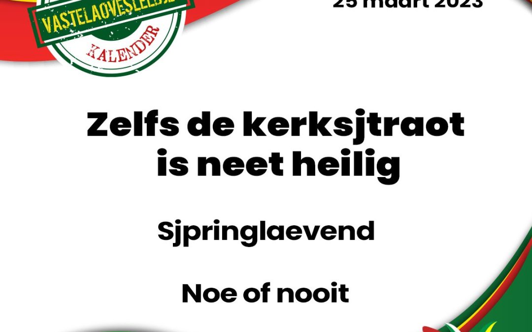 Zelfs de kerksjtraot is neet heilig