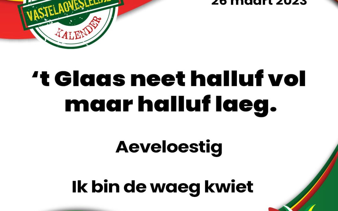 ’t Glaas neet halluf vol maar halluf laeg.