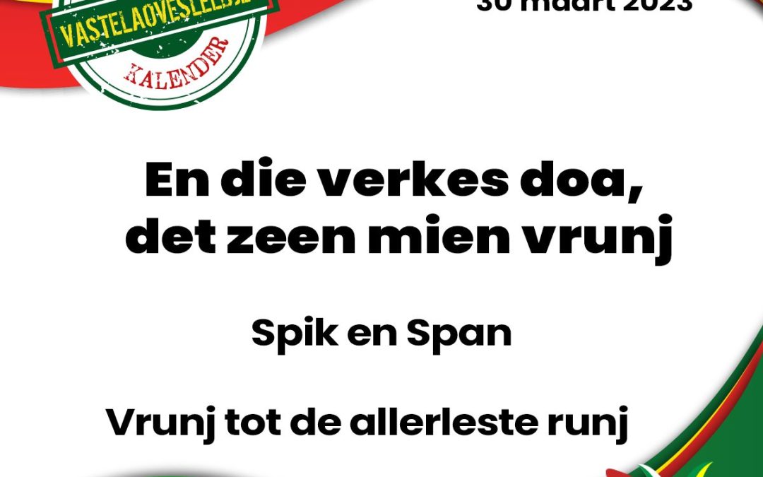 En die verkes doa, det zeen mien vrunj