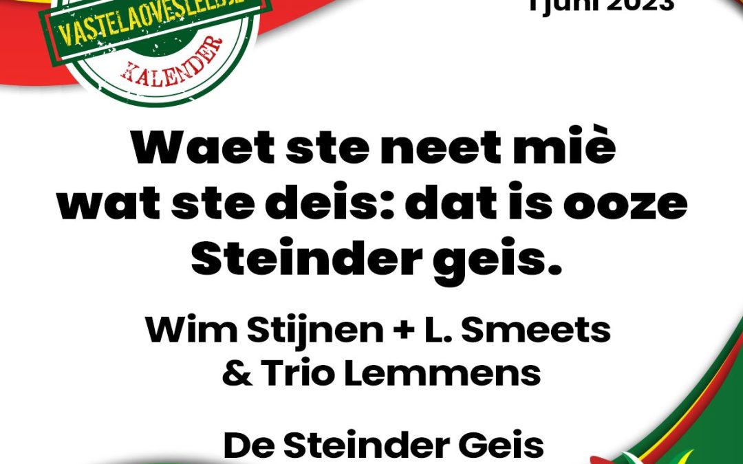 Waet ste neet miè wat ste deis: dat is ooze Steinder geis.